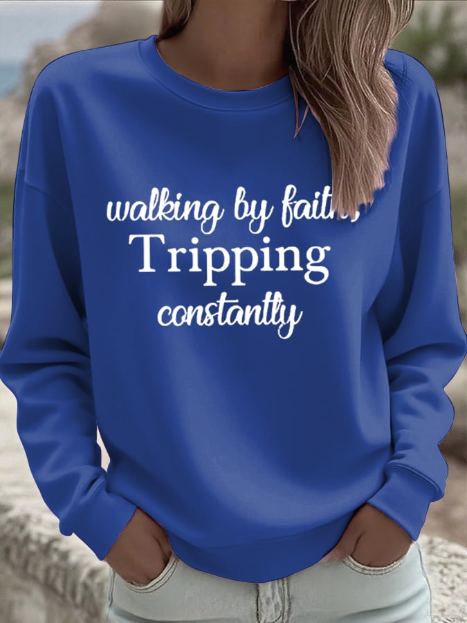 Women's Walking By Faith Tripping Constantly Sweatshirts