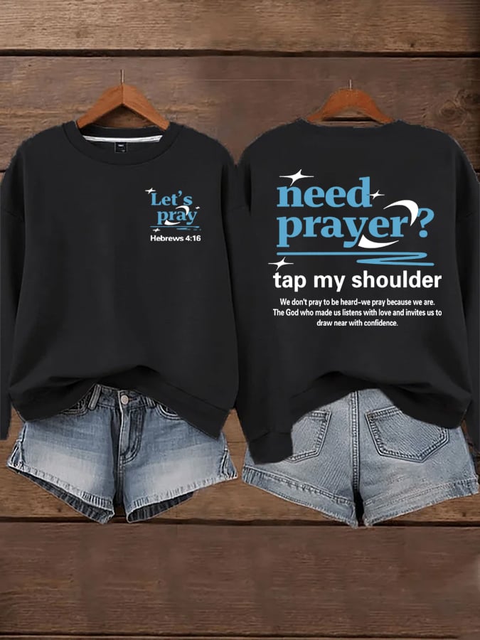 Women's Need Prayer Tap My Shoulder  Sweatshirts