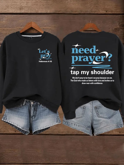 Women's Need Prayer Tap My Shoulder  Sweatshirts