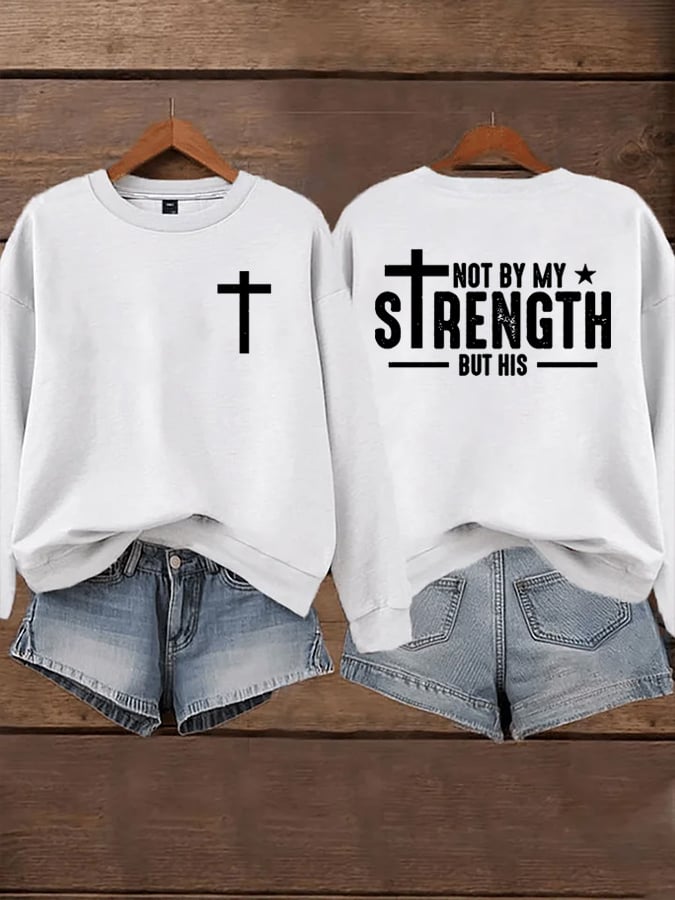 Women's Not By My Strength But His Sweatshirts