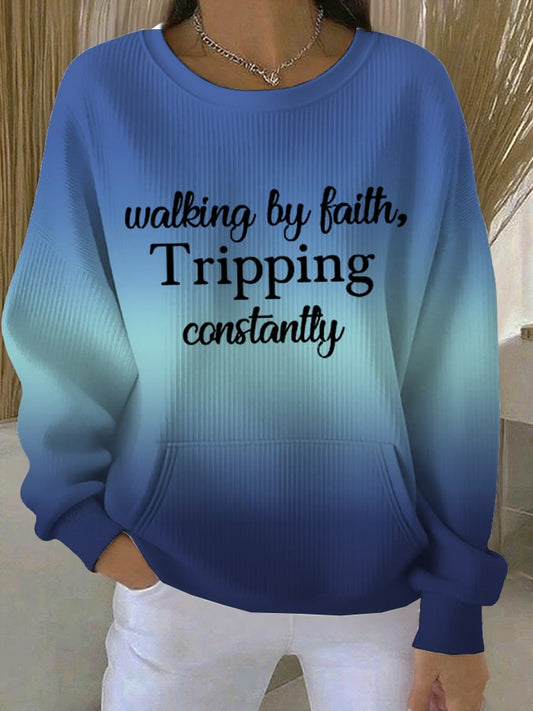 Women'sWalking By Faith Tripping Constantly  Print Comfort Sweatshirt