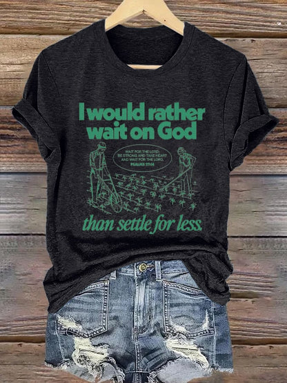 Women's I Would Rather Wait On God Than Settle For Less Print Short Sleeve T-Shirt