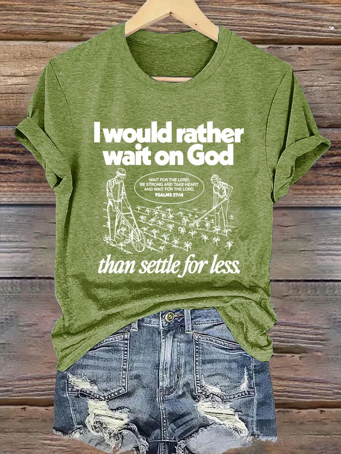 Women's I Would Rather Wait On God Than Settle For Less Print Short Sleeve T-Shirt