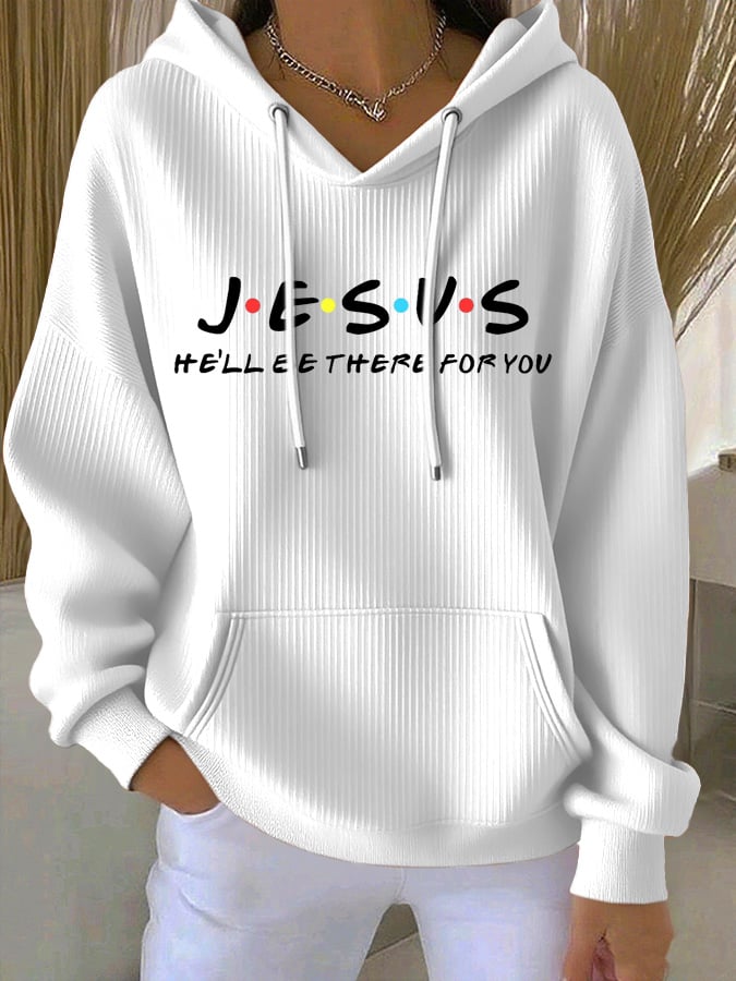 Women's Jesus He’ll Be There For You  Print Casual Hoodie