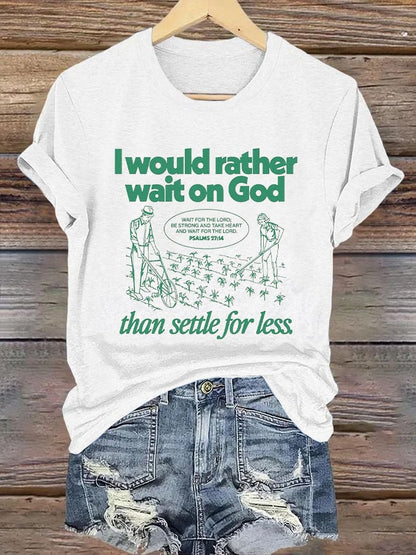 Women's I Would Rather Wait On God Than Settle For Less Print Short Sleeve T-Shirt