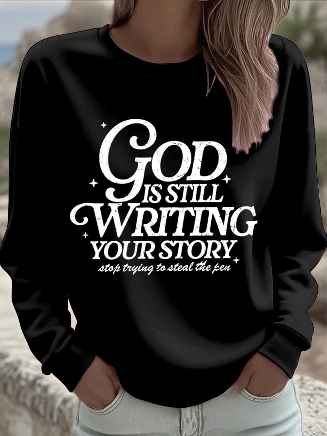 Women's God Is Still Writing Your Story  Sweatshirts