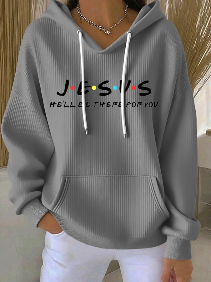 Women's Jesus He’ll Be There For You  Print Casual Hoodie
