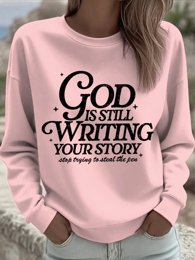 Women's God Is Still Writing Your Story  Sweatshirts