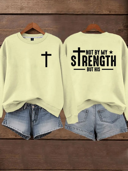 Women's Not By My Strength But His Sweatshirts