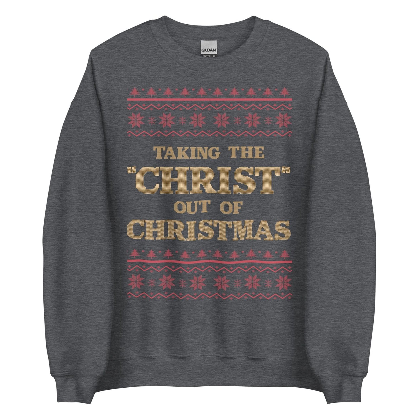 Taking The Christ Out Of Christmas Crewneck