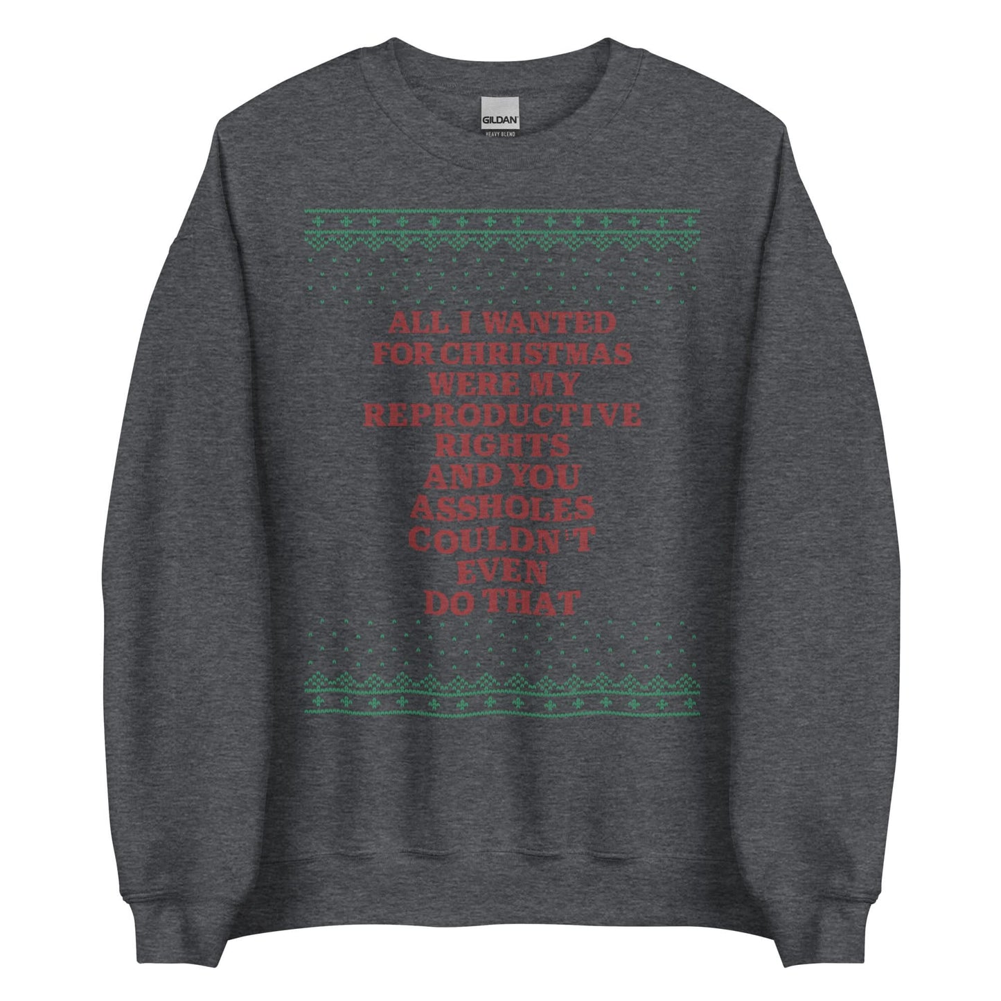 All I Wanted Were My Reproductive Rights Crewneck