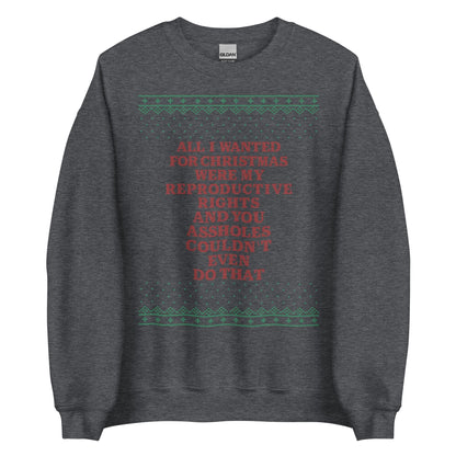 All I Wanted Were My Reproductive Rights Crewneck