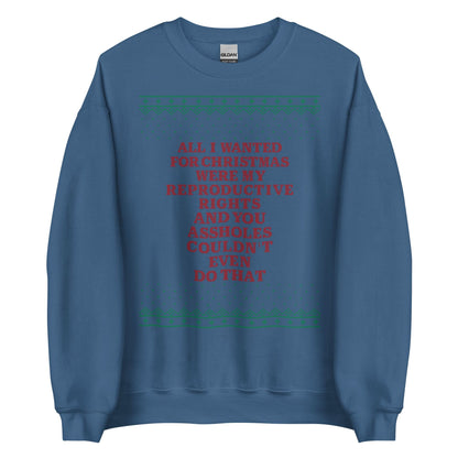 All I Wanted Were My Reproductive Rights Crewneck
