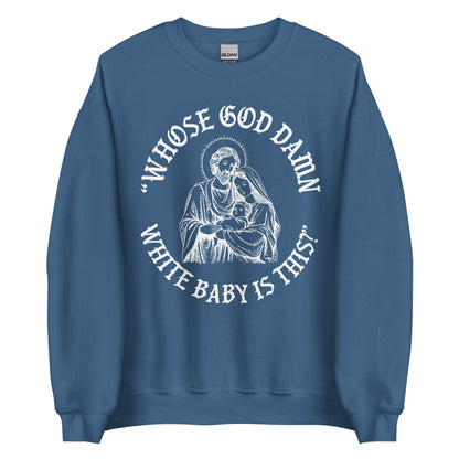 Whose White Baby Is This Crewneck