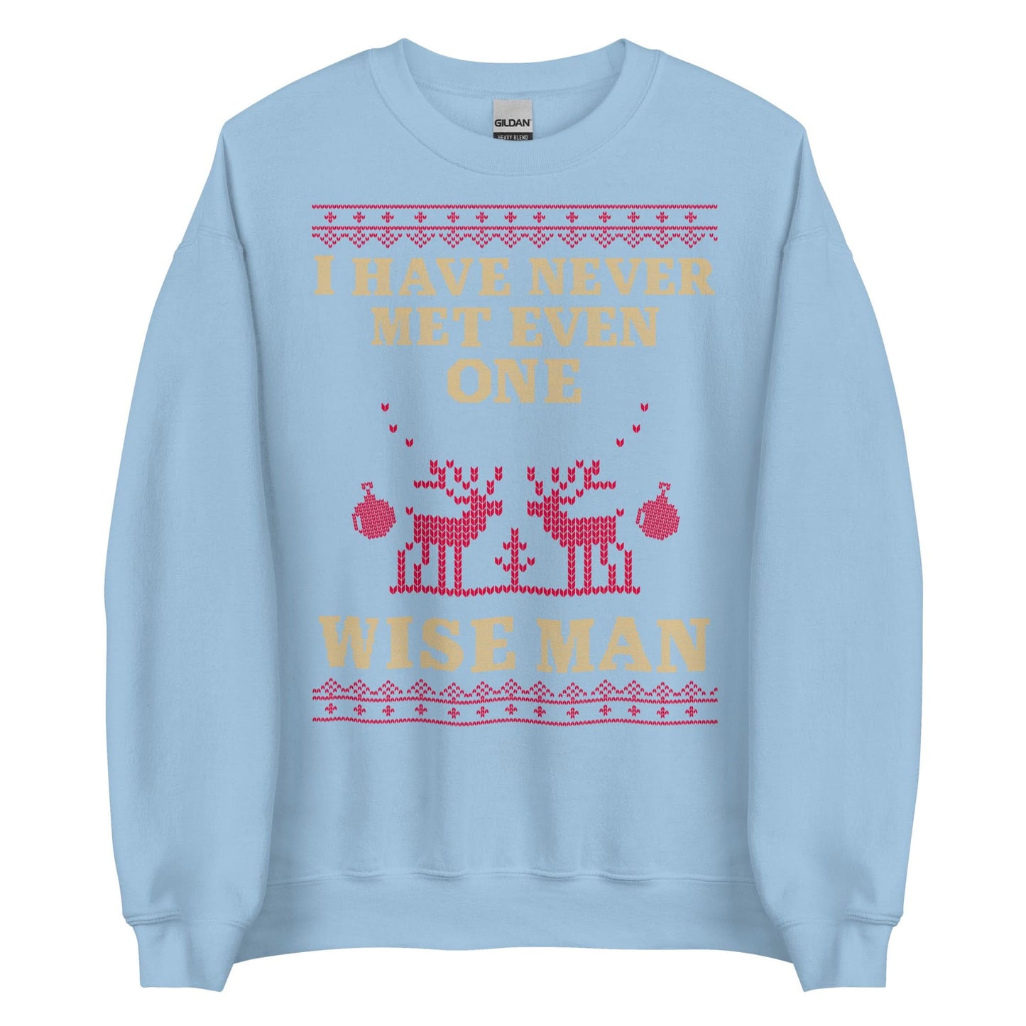 I Have Never Met A Wise Man Crewneck