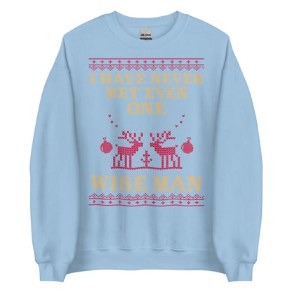 I Have Never Met A Wise Man Crewneck