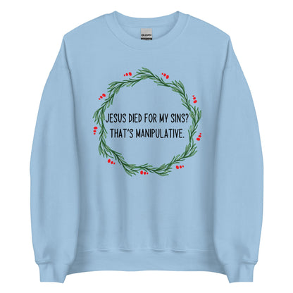 Jesus is Manipulative Crewneck