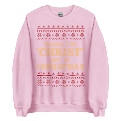 Taking The Christ Out Of Christmas Crewneck