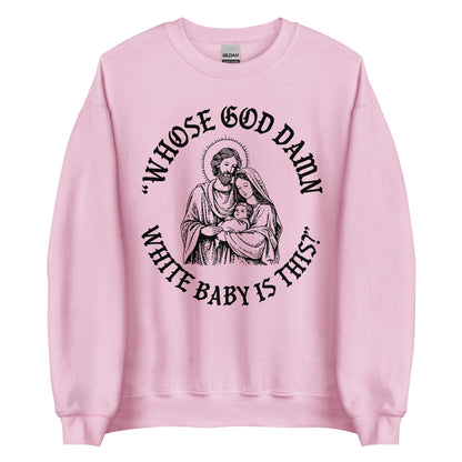 Whose White Baby Is This Crewneck