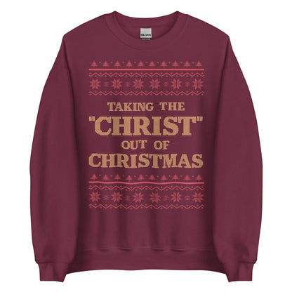 Taking The Christ Out Of Christmas Crewneck