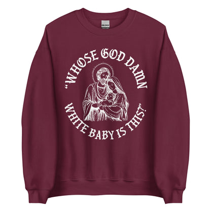 Whose White Baby Is This Crewneck