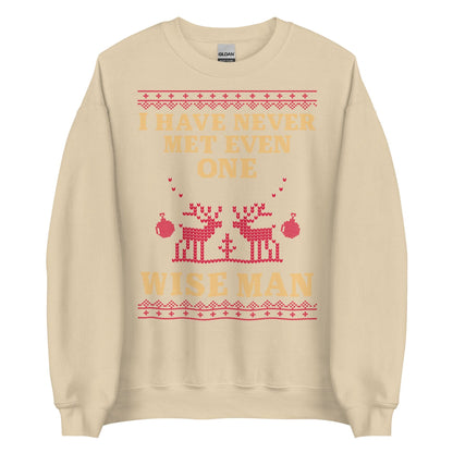 I Have Never Met A Wise Man Crewneck