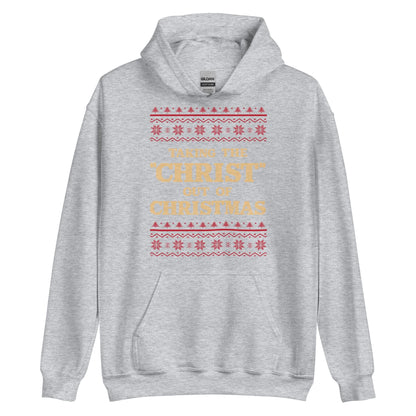 Taking The Christ Out Of Christmas Hoodie