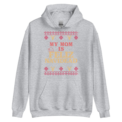 My Mom Is Feliz Navidead Hoodie