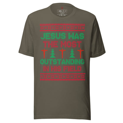 Jesus Was The Most Outstanding In His Field T-Shirt