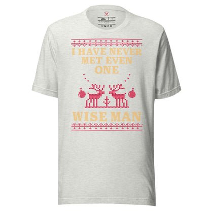 I've Never Met A Wise Man T-Shirt
