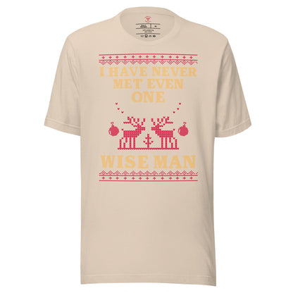 I've Never Met A Wise Man T-Shirt